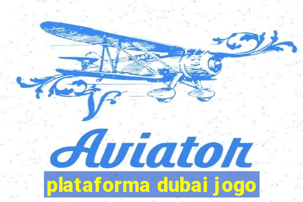 plataforma dubai jogo